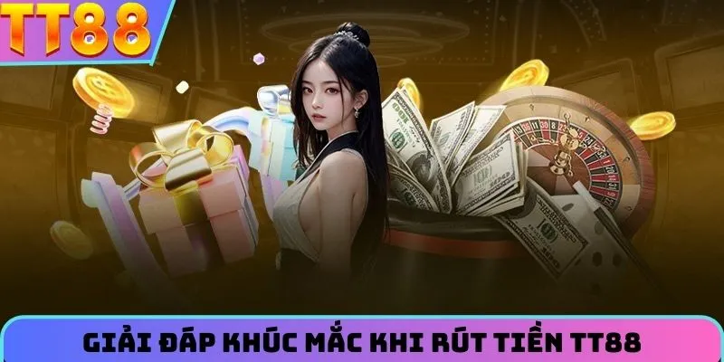 Giải đáp khúc mắc của người chơi khi rút tiền TT88