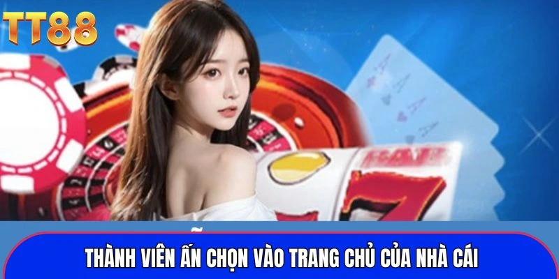 Thành viên ấn chọn vào trang chủ của nhà cái