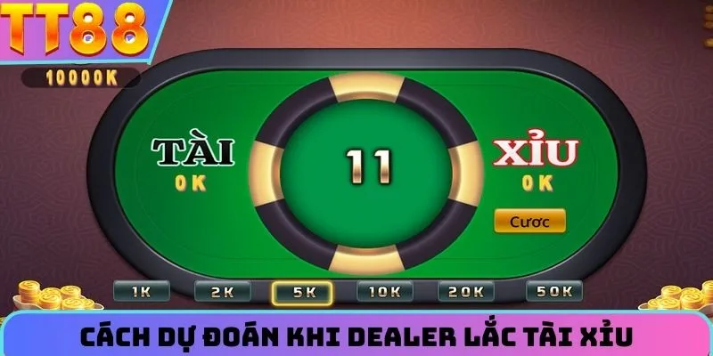 Cách dự đoán hiệu quả khi dealer lắc tài xỉu