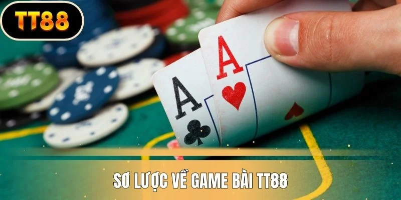 Sơ lược về game bài TT88