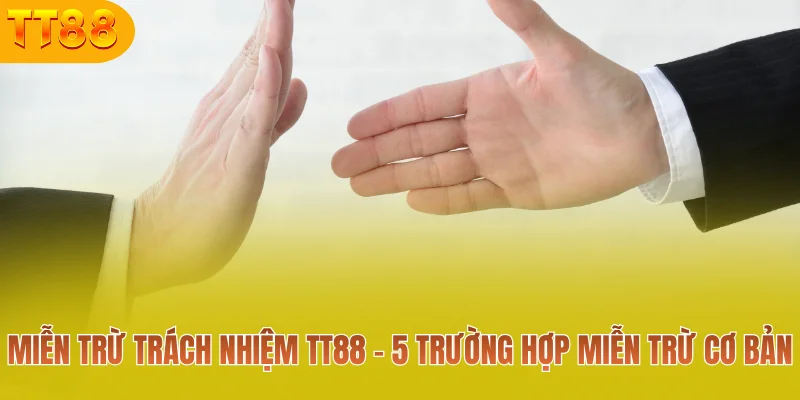 Miễn trừ trách nhiệm TT88 rõ ràng, minh bạch
