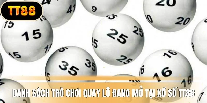 Danh sách trò chơi quay lô đang mở tại xổ số TT88
