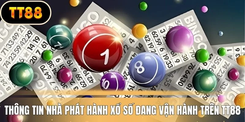 Thông tin nhà phát hành xổ số đang vận hành trên TT88