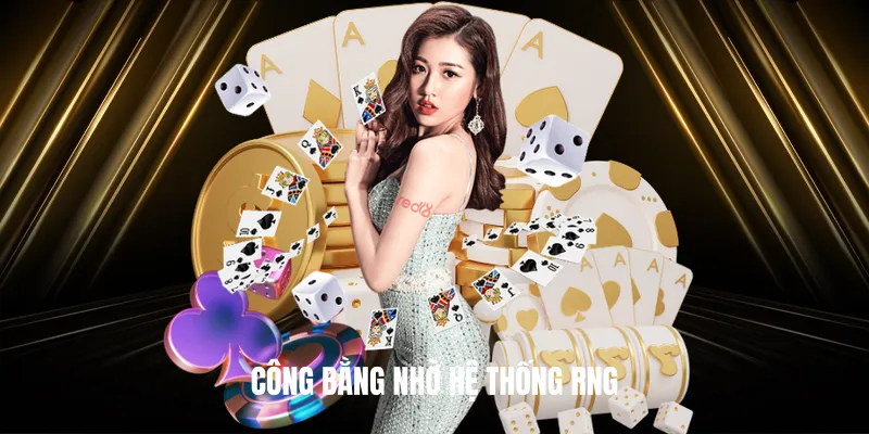 Công Bằng Nhờ Hệ Thống RNG