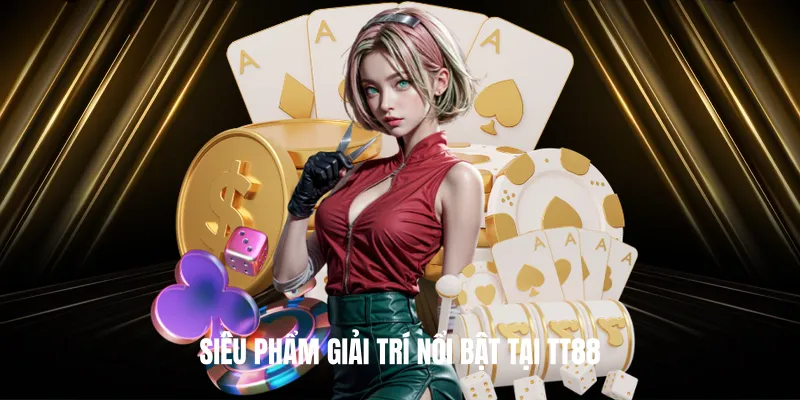 Siêu Phẩm Giải Trí Nổi Bật Tại TT88