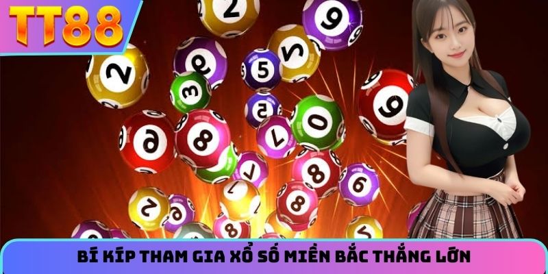 Bí kíp tham gia xổ số miền bắc thắng lớn