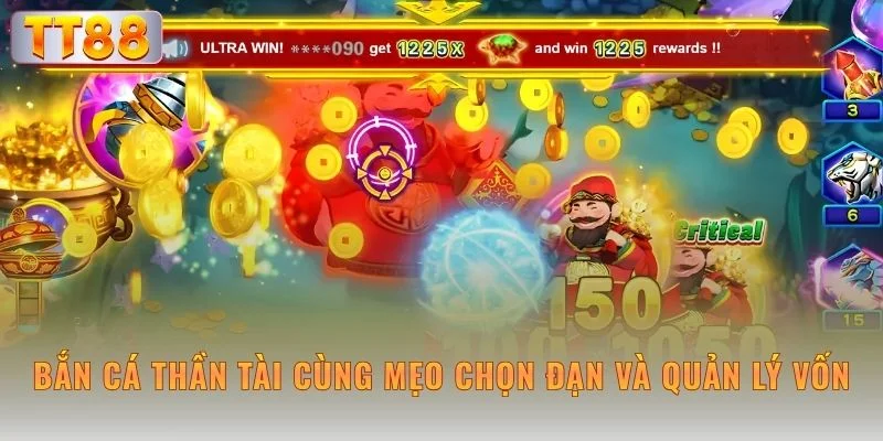 Bắn cá thần tài cùng mẹo chọn đạn và quản lý vốn