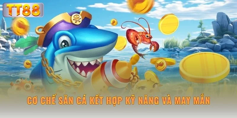 Cơ chế săn cá kết hợp kỹ năng và may mắn