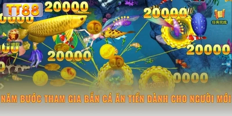 Năm bước tham gia Bắn Cá Ăn Tiền dành cho người mới